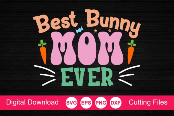 A Designer's Practical Review of Best Bunny Mom Ever SVG