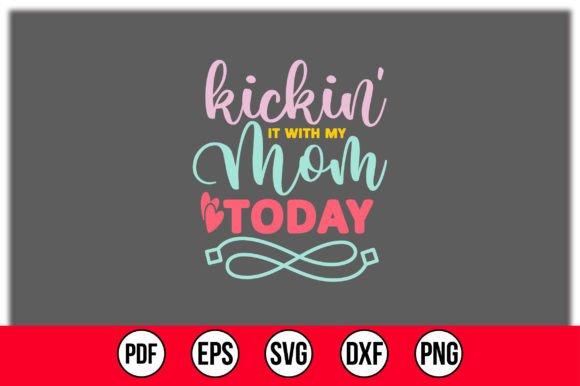 A Designer's Review of Kickin It with My Mom Today SVG