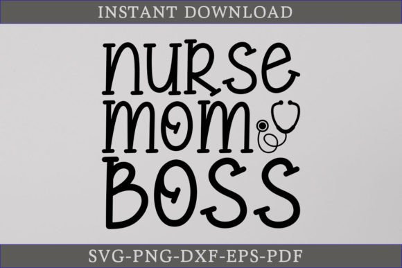 A Professional Review of Nurse Mom Boss SVG Cutting File