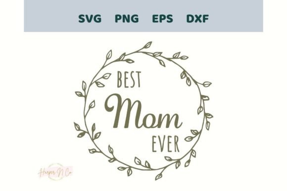 Best Mom Ever SVG Mothers Day PNG EPS: A Designer's Hands-On Review