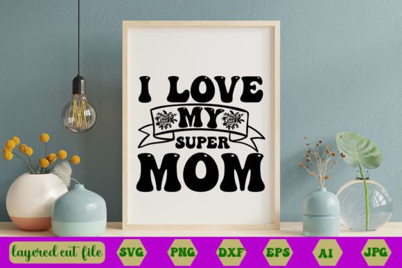 I Love My Super Mom RETRO SVG Design Review