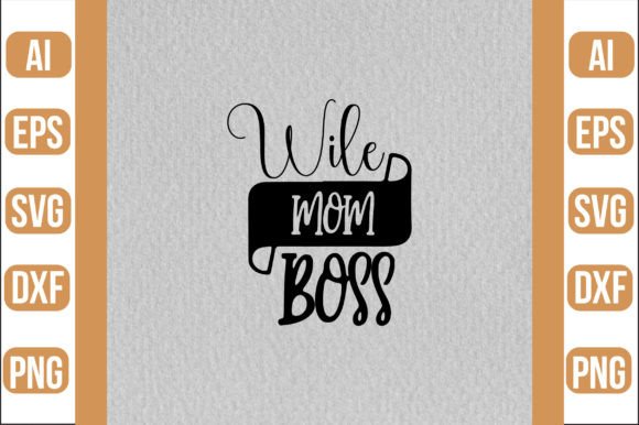 Wile Mom Boss SVG: A Design Review for Embroidery Projects